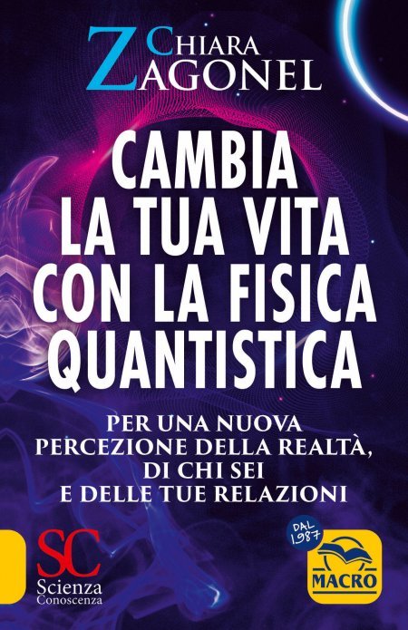 Cambia la tua vita con la fisica quantistica - Libro